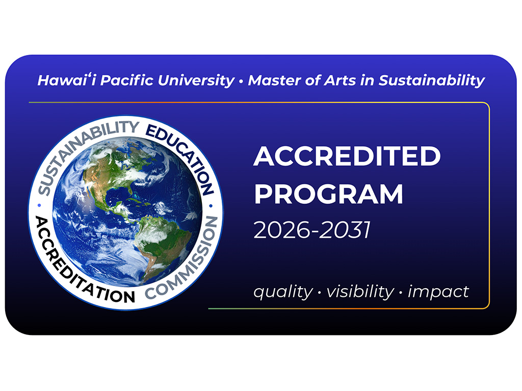The SEAC accreditation of HPU's MASUST program is the first sustainability program in the country to earn the five-year award
